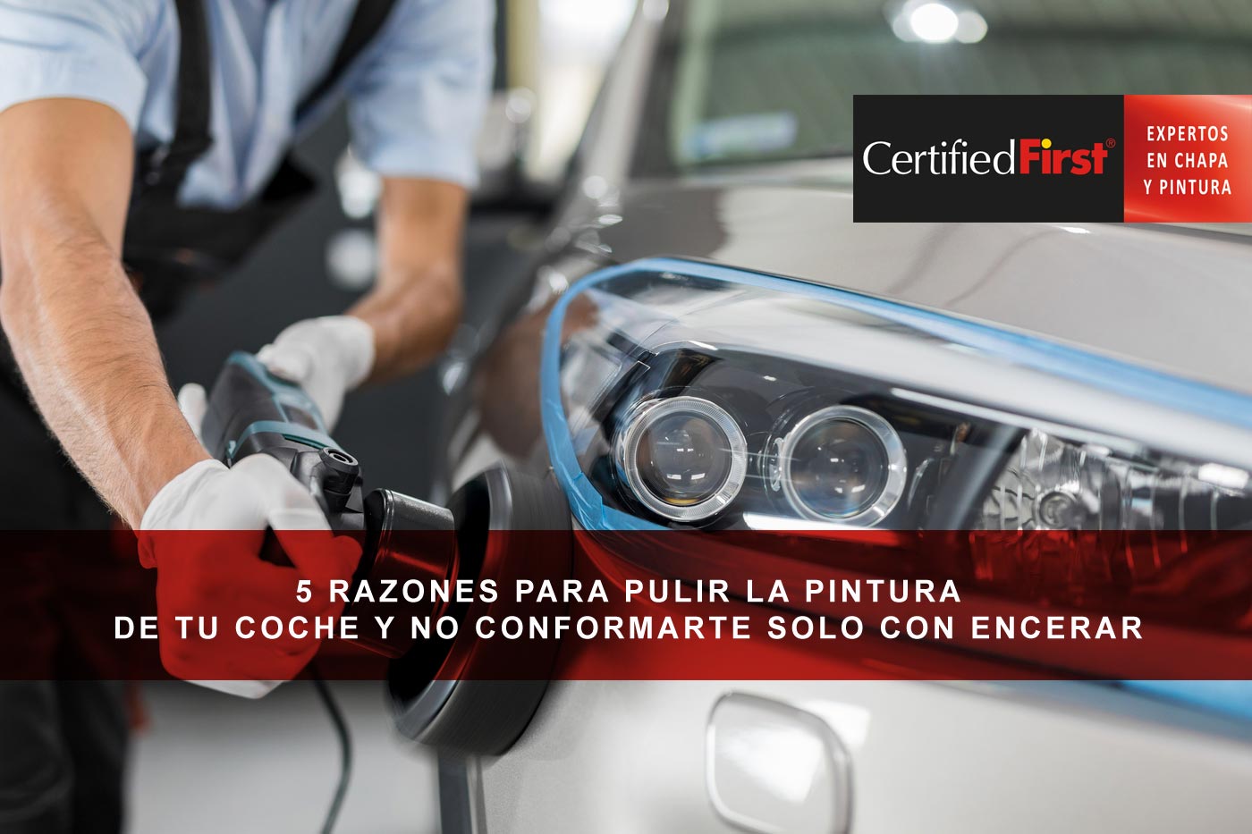 Más allá del brillo: 5 razones para pulir la pintura de tu coche y no conformarte solo con encerar