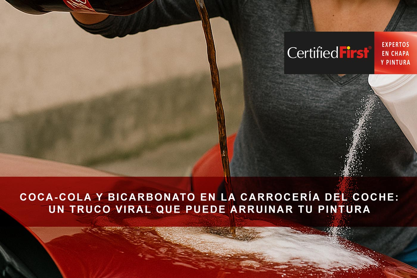 Coca-Cola y bicarbonato en la carrocería del coche: un truco viral que puede arruinar tu pintura